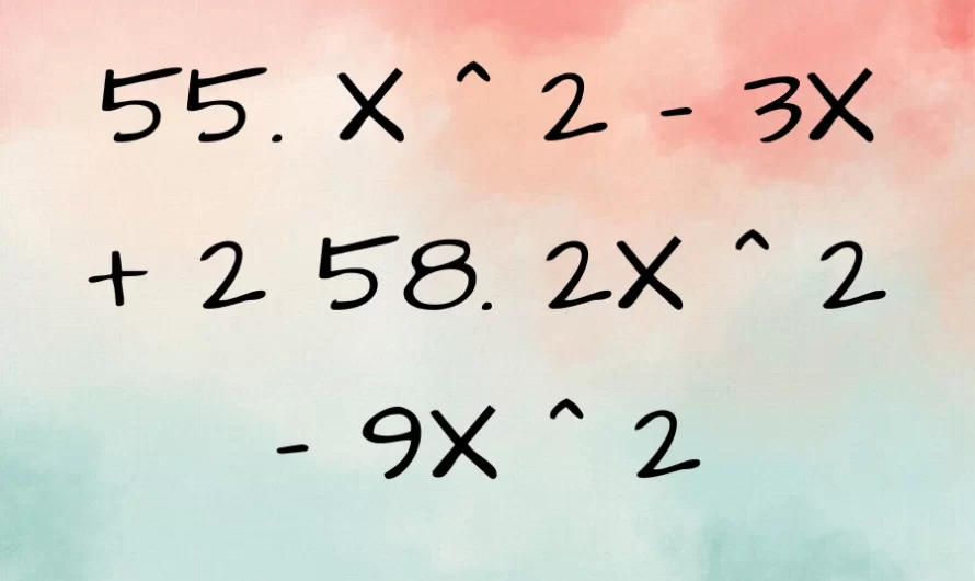 58: 2x^2 – 9x^2; 5 – 3x + y + 6: Solveing Complex Equation